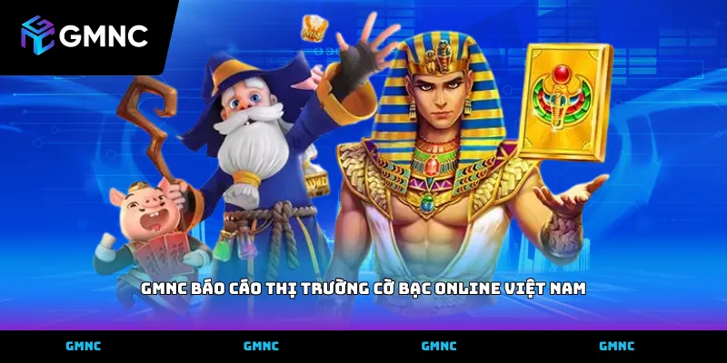 GMNC báo cáo thị trường cờ bạc online Việt Nam