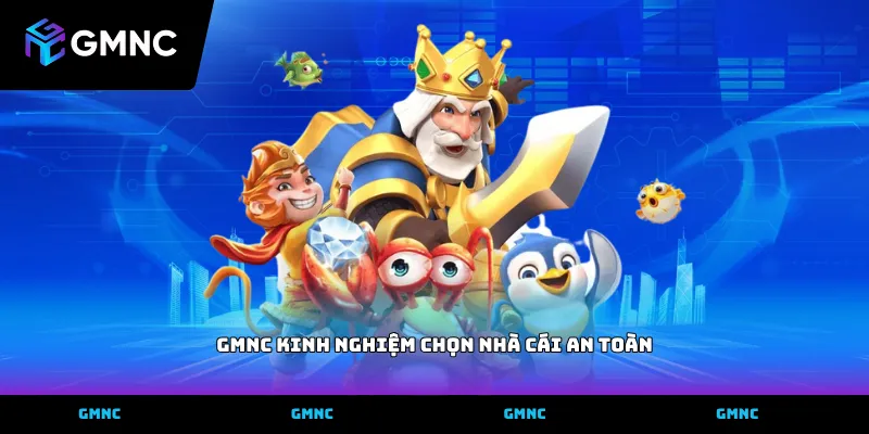 Thực hiện GMNC kinh nghiệm chọn nhà cái an toàn qua giấy phép