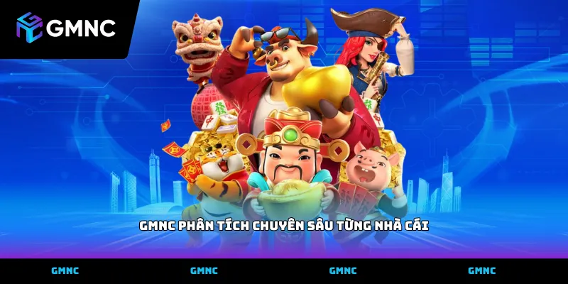 GMNC phân tích chuyên sâu từng nhà cái qua các sảnh cược
