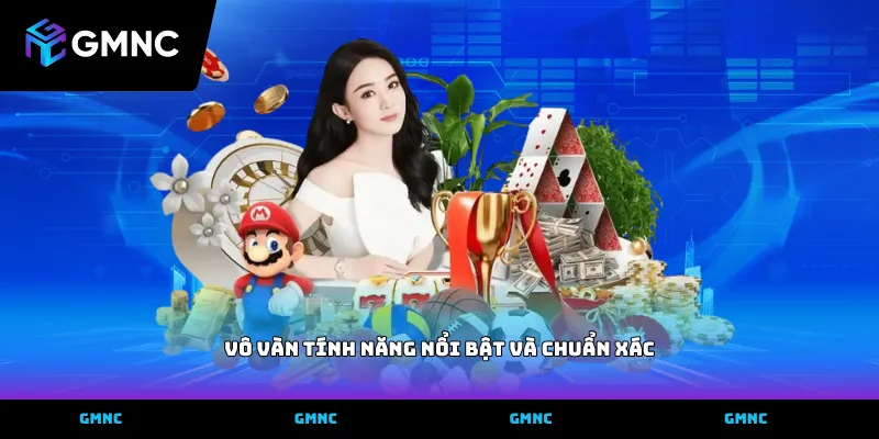 Vô vàn tính năng nổi bật và chuẩn xác